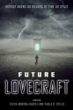 Future Lovecraft - Silvia Moreno-Garcia, Paula R. Stiles, Nick Mamatas, Mari Ness