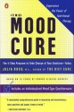 The Mood Cure: The 4-Step Program to Take Charge of Your Emotions--Today - Julia Ross