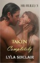 His Rules 3: Taken Completely - Lyla Sinclair