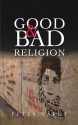 Good and Bad Religion - Peter Vardy