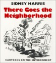 There Goes the Neighborhood: Cartoons on the Environment - Sidney Harris, Harold Fromm