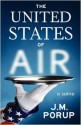 The United States of Air: a Satire - J.M. Porup