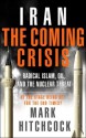 Iran: The Coming Crisis: Radical Islam, Oil, and the Nuclear Threat - Mark Hitchcock