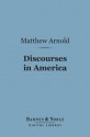 Discourses in America (Barnes & Noble Digital Library) - Matthew Arnold