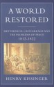 A World Restored: Metternich, Castlereagh and the Problems of Peace, 1812-1822 - Henry Kissinger