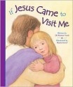 If Jesus Came to Visit Me (Board Books) - Jill Roman Lord