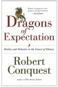 The Dragons of Expectation: Reality and Delusion in the Course of History - Robert Conquest