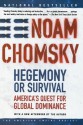 Hegemony or Survival: America's Quest for Global Dominance - Noam Chomsky