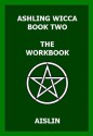 Ashling Wicca, Book Two: The Workbook - Aislin