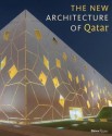 The New Architecture of Qatar - Philip Jodidio, Roland Halbe, Qatar Museums Authority