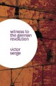 Witness to the German Revolution - Victor Serge