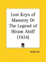 Lost Keys of Masonry or the Legend of Hiram Abiff - Manly P. Hall