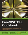 Freeswitch Cookbook - Anthony Minessale, Darren Schreiber