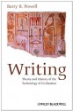 Writing: Theory and History of the Technology of Civilization - Barry B. Powell