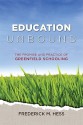 Education Unbound: The Promise And Practice Of Greenfield Schooling - Frederick M. Hess