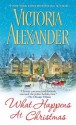 What Happens at Christmas - Victoria Alexander