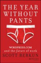 The Year Without Pants: WordPress.Com and the Future of Work - Scott Berkun