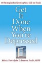 Get It Done When You're Depressed: 50 Strategies for Keeping Your Life on Track [GET IT DONE WHEN YOURE DEP] - Julie A. Fast, John D. Preston