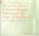 Far as the Curse Is Found: Human Suffering & the Hope of the Gospel - Joni Eareckson Tada, Steven Estes, Paul David Tripp, John F. Bettler