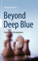 Beyond Deep Blue: Chess in the Stratosphere - Monty Newborn