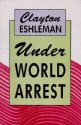 Under World Arrest - Clayton Eshleman