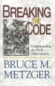 Breaking the Code: Understanding the Book of Revelation - Bruce M. Metzger