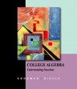 College Algebra: Understanding Functions, a Graphing Approach (with CD-ROM, Bca/Ilrn Tutorial, and Infotrac) [With CDROM] - Arthur Goodman, Lewis Hirsch, Lewis R. Hirsch