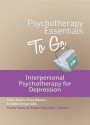 Psychotherapy Essentials to Go: Interpersonal Psychotherapy for Depression - Sophie Grigoriadis, Priya Watson, Robert Maunder, Paula Ravitz