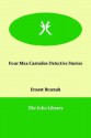 Four Max Carrados Detective Stories - Ernest Bramah