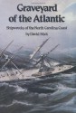 Graveyard of the Atlantic: Shipwrecks of the North Carolina Coast - David Stick, Frank Stick