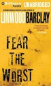 Fear the Worst - Linwood Barclay, Buck Schirner