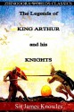 The Legends of King Arthur and His Knights - Sir James Knowles