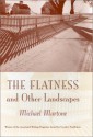 The Flatness And Other Landscapes: Essays - Michael Martone