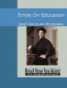 Emile: On Education - Jean-Jacques Rousseau