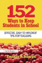 152 Ways to Keep Students in School: Effective, Easy-To-Implement Tips for Teachers - Franklin Schargel