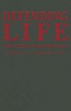 Defending Life: A Moral and Legal Case Against Abortion Choice - Francis J. Beckwith