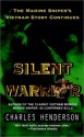 Silent Warrior: The Marine Sniper's Story Vietnam Continues - Charles W. Henderson