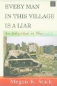 Every Man in This Village Is a Liar: An Education in War - Megan K. Stack