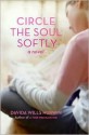 Circle the Soul Softly - Davida Wills Hurwin