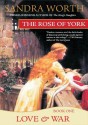 The Rose of York: Love & War - Sandra Worth