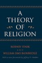 A Theory of Religion - Rodney Stark, William Sims Bainbridge