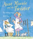 Aunt Minnie and the Twister - Mary Skillings Prigger, Betsy Lewin