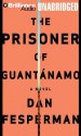 The Prisoner of Guantanamo - Dan Fesperman, David Colacci