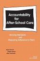 Accountability for After-School Care: Devising Standards and Measuring Adherence to Them: Devising Standards and Measuring Adherence to Them - Megan Beckett, Angela Hawken, Alison Jacknowitz