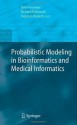 Probabilistic Modeling in Bioinformatics and Medical Informatics (Advanced Information and Knowledge Processing) - Dirk Husmeier, Richard Dybowski, Stephen Roberts