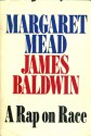 A Rap on Race - James Baldwin, Margaret Mead