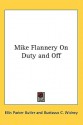 Mike Flannery on Duty and Off - Ellis Parker Butler, Gustavus C. Widney