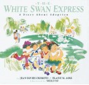 The White Swan Express: A Story About Adoption - Elaine M. Aoki, Elaine M. Aoki, Meilo So