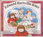 Edward Hurts His Knee - Michaela Morgan, Sue Porter