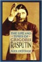 The Life & Times of Gregorii Rasputin - Alex De Jonge